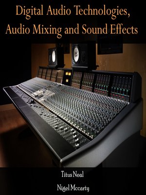 cover image of Digital Audio Technologies, Audio Mixing and Sound Effects